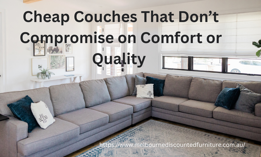 Cheap Couches That Don’t Compromise on Comfort or Quality