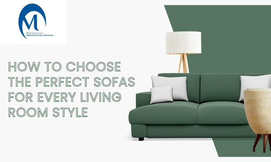 How to Choose the Perfect Sofas for Every Living Room Style
