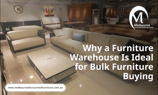 Why a Furniture Warehouse Is Ideal for Bulk Furniture Buying