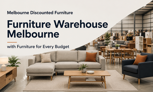 Furniture Warehouse Melbourne with Furniture for Every Budget